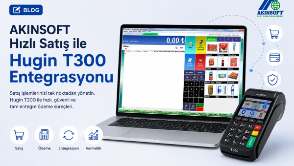 AKINSOFT Hızlı Satış ile Hugin T300 Entegrasyonu